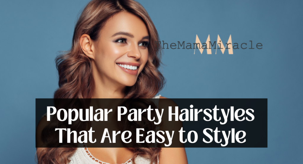 Popular Party Hairstyles That Are Easy to Style