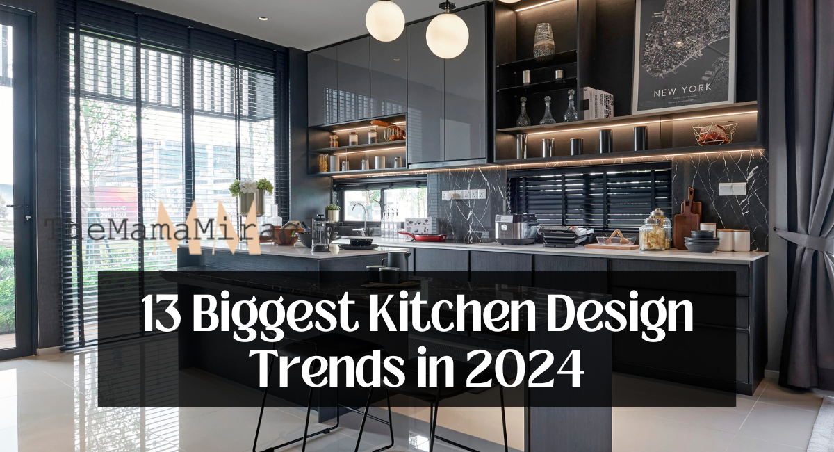13 Biggest Kitchen Design Trends in 2024 - The Mama Miracle