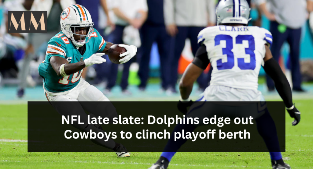 NFL late slate Dolphins edge out Cowboys to clinch playoff berth